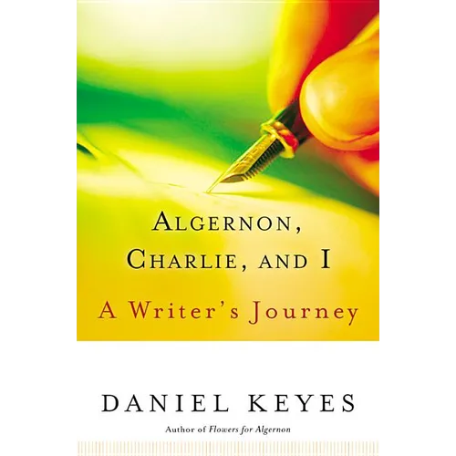 Algernon, Charlie, and I: A Writer's Journey