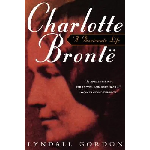 Charlotte Bronte, a Passionate Life