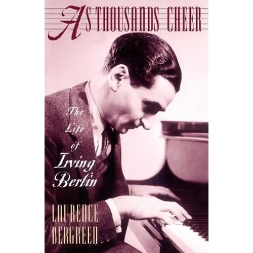 As Thousands Cheer: The Life of Irving Berlin