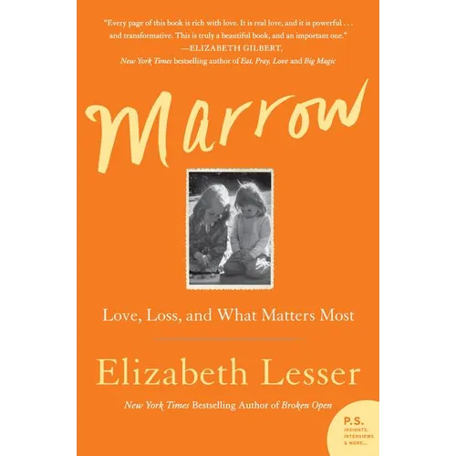 Marrow: Love, Loss, and What Matters Most