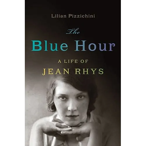 Blue Hour: A Life of Jean Rhys