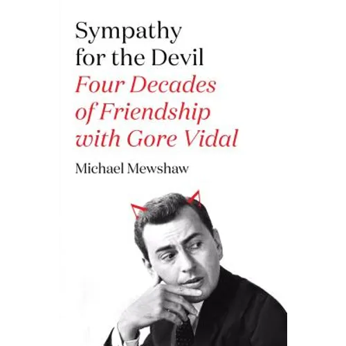 Sympathy for the Devil: Four Decades of Friendship with Gore Vidal