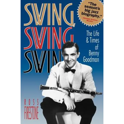 Swing, Swing, Swing: The Life & Times of Benny Goodman
