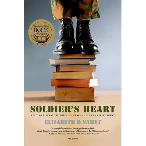Soldier's Heart: Reading Literature Through Peace and War at West Point