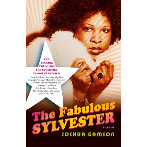 The Fabulous Sylvester: The Legend, the Music, the Seventies in San Francisco