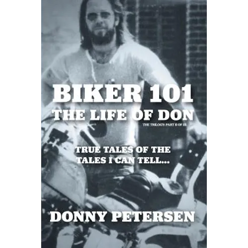 Biker 101: The Life of Don: The Trilogy: II of III
